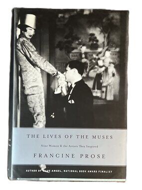 The Lives of the Muses, Nine Women & the Artists They Inspired, Francine Prose